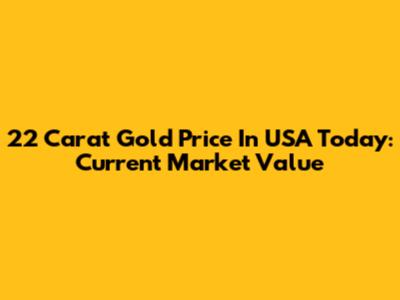 22 Carat Gold Price In USA Today: Current Market Value