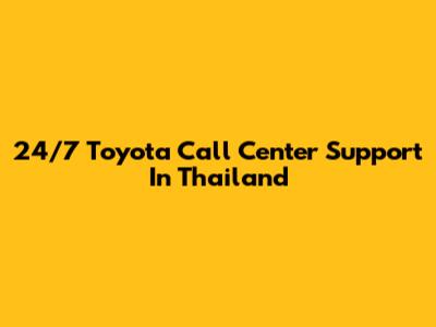 24/7 Toyota Call Center Support In Thailand