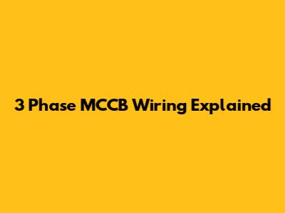 3 Phase MCCB Wiring Explained