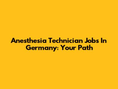 Anesthesia Technician Jobs In Germany: Your Path