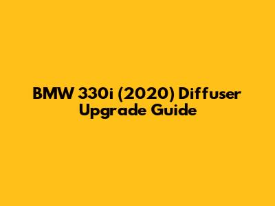 BMW 330i (2020) Diffuser Upgrade Guide