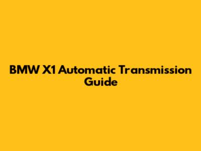 BMW X1 Automatic Transmission Guide