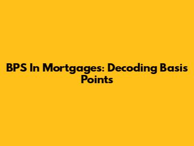 BPS In Mortgages: Decoding Basis Points