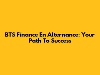 BTS Finance En Alternance: Your Path To Success
