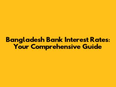 Bangladesh Bank Interest Rates: Your Comprehensive Guide