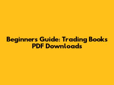 Beginner's Guide: Trading Books PDF Downloads