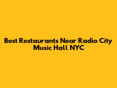 Best Restaurants Near Radio City Music Hall NYC