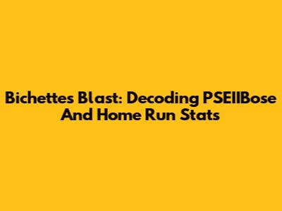Bichette's Blast: Decoding PSEIIBose And Home Run Stats