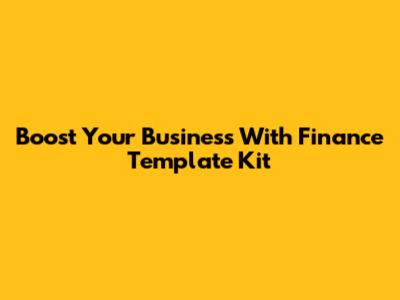Boost Your Business With Finance Template Kit