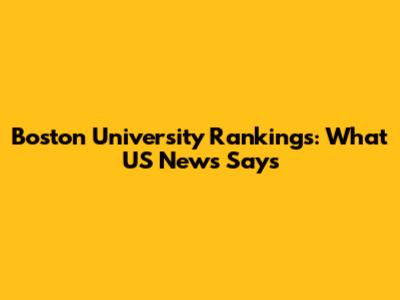 Boston University Rankings: What US News Says