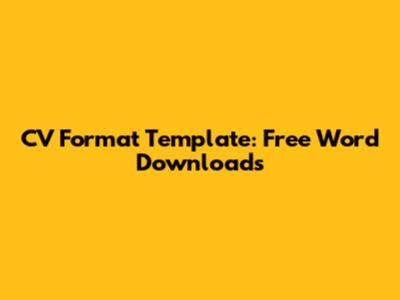 CV Format Template: Free Word Downloads