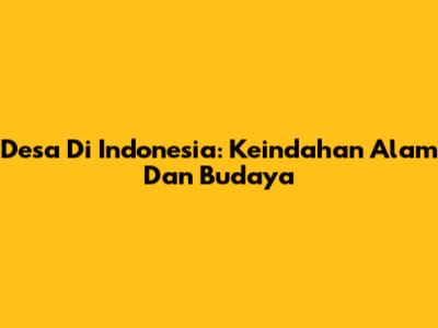 Desa Di Indonesia: Keindahan Alam Dan Budaya