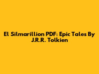 El Silmarillion PDF: Epic Tales By J.R.R. Tolkien