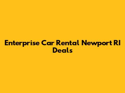 Enterprise Car Rental Newport RI Deals