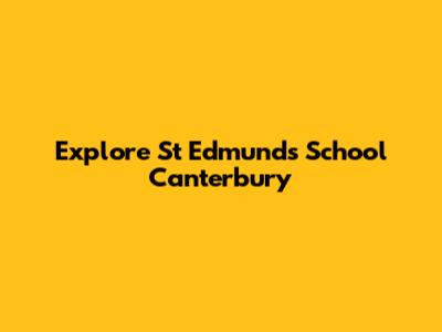 Explore St Edmund's School Canterbury