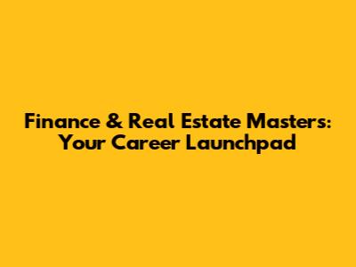 Finance & Real Estate Masters: Your Career Launchpad