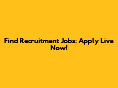 Find Recruitment Jobs: Apply Live Now!
