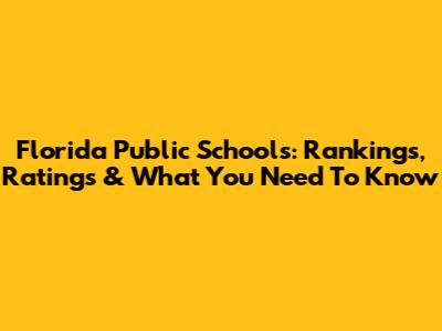 Florida Public Schools: Rankings, Ratings & What You Need To Know