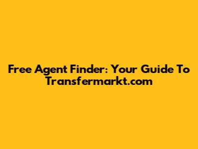 Free Agent Finder: Your Guide To Transfermarkt.com