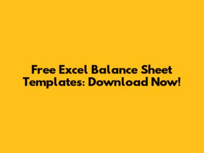 Free Excel Balance Sheet Templates: Download Now!
