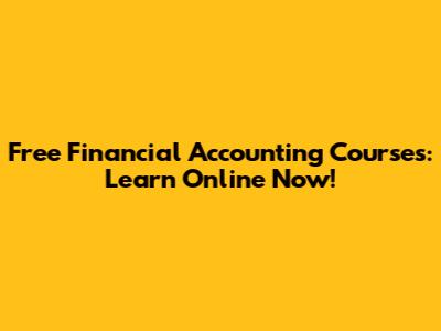 Free Financial Accounting Courses: Learn Online Now!