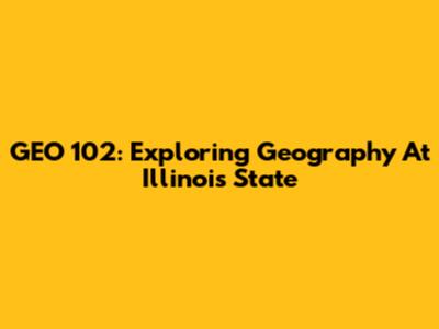 GEO 102: Exploring Geography At Illinois State