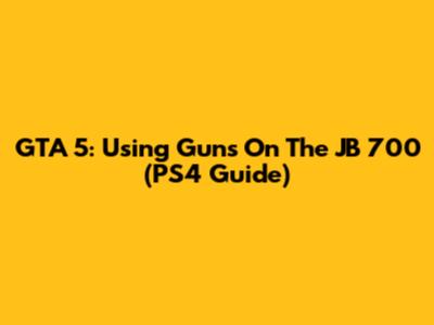 GTA 5: Using Guns On The JB 700 (PS4 Guide)