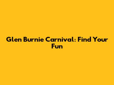 Glen Burnie Carnival: Find Your Fun