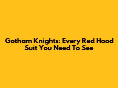 Gotham Knights: Every Red Hood Suit You Need To See
