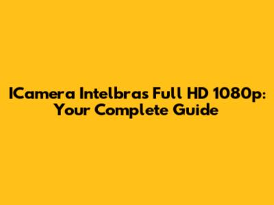 ICamera Intelbras Full HD 1080p: Your Complete Guide