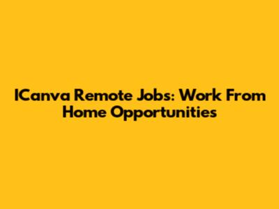 ICanva Remote Jobs: Work From Home Opportunities