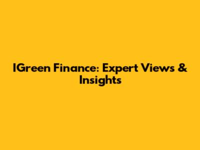 IGreen Finance: Expert Views & Insights