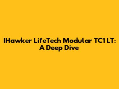 IHawker LifeTech Modular TC1 LT: A Deep Dive