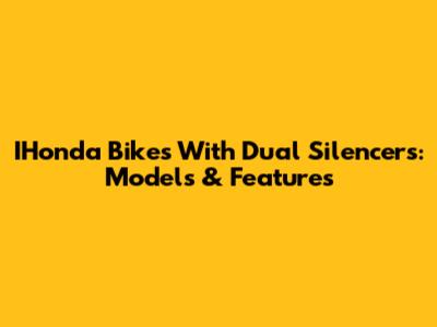 IHonda Bikes With Dual Silencers: Models & Features