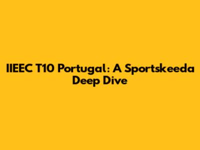 IIEEC T10 Portugal: A Sportskeeda Deep Dive