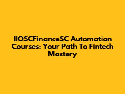 IIOSCFinanceSC Automation Courses: Your Path To Fintech Mastery