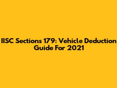 IISC Sections 179: Vehicle Deduction Guide For 2021