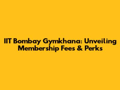 IIT Bombay Gymkhana: Unveiling Membership Fees & Perks