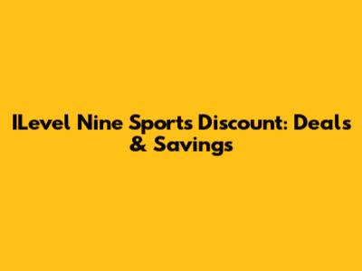ILevel Nine Sports Discount: Deals & Savings
