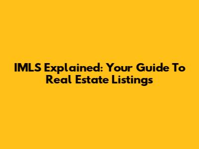 IMLS Explained: Your Guide To Real Estate Listings