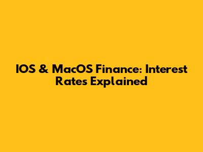 IOS & MacOS Finance: Interest Rates Explained
