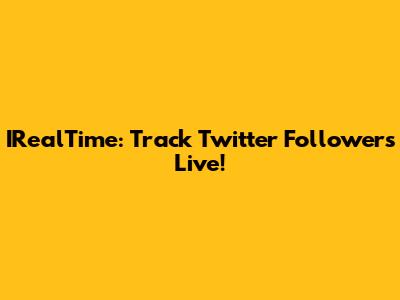 IRealTime: Track Twitter Followers Live!