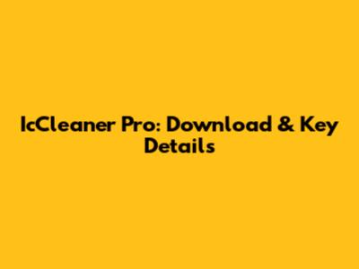 IcCleaner Pro: Download & Key Details