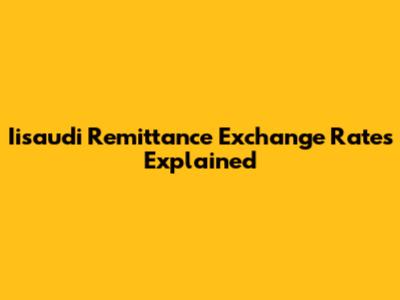 Iisaudi Remittance Exchange Rates Explained