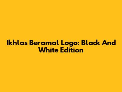 Ikhlas Beramal Logo: Black And White Edition