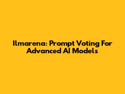 Ilmarena: Prompt Voting For Advanced AI Models