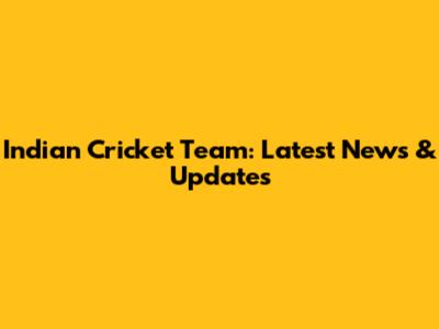 Indian Cricket Team: Latest News & Updates