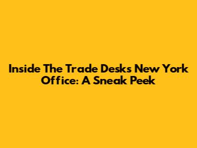 Inside The Trade Desk's New York Office: A Sneak Peek