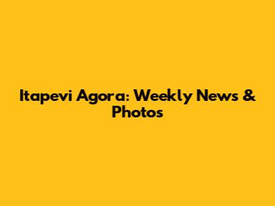 Itapevi Agora: Weekly News & Photos