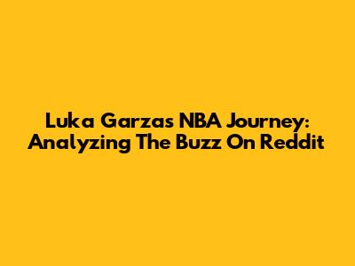 Luka Garza's NBA Journey: Analyzing The Buzz On Reddit
